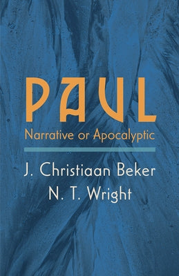 Paul: Narrative or Apocalyptic by Beker, J. Christiaan