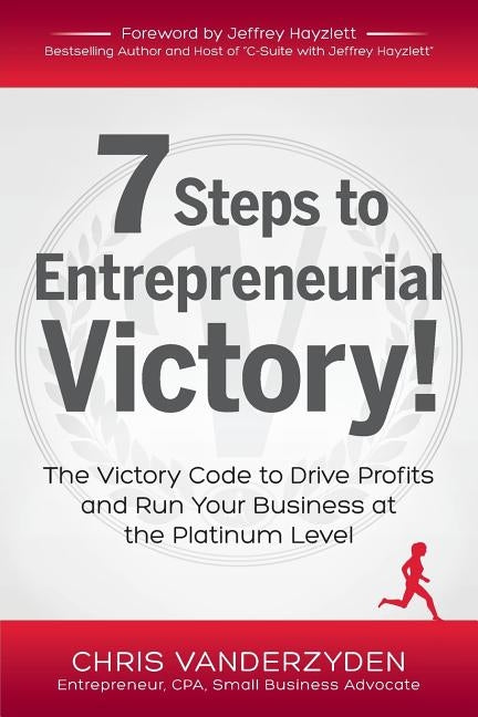 7 Steps to Entrepreneurial Victory by Vanderzyden, Chris