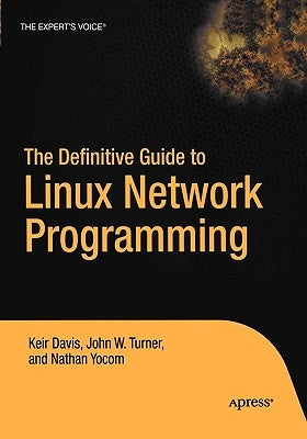 The Definitive Guide to Linux Network Programming by Yocom, Nathan