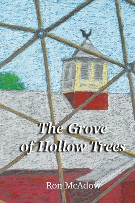 The Grove of Hollow Trees by McAdow, Ron