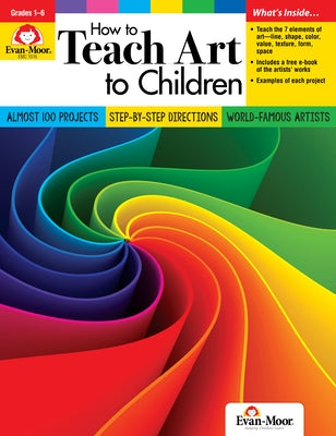 How to Teach Art to Children by Evan-Moor