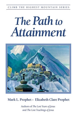 The Path to Attainment by Prophet, Mark L.