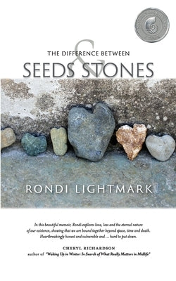 The Difference Between Seeds and Stones by Lightmark, Rondi