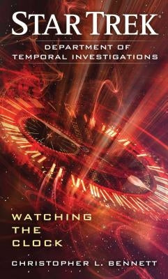 Department of Temporal Investigations: Watching the Clock by Bennett, Christopher L.
