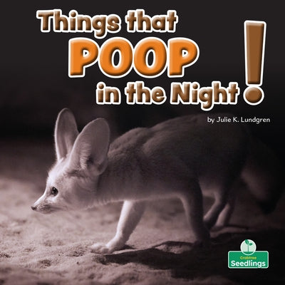 Things That Poop in the Night! by Lundgren, Julie K.