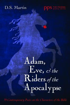 Adam, Eve, and the Riders of the Apocalypse by Martin, D. S.