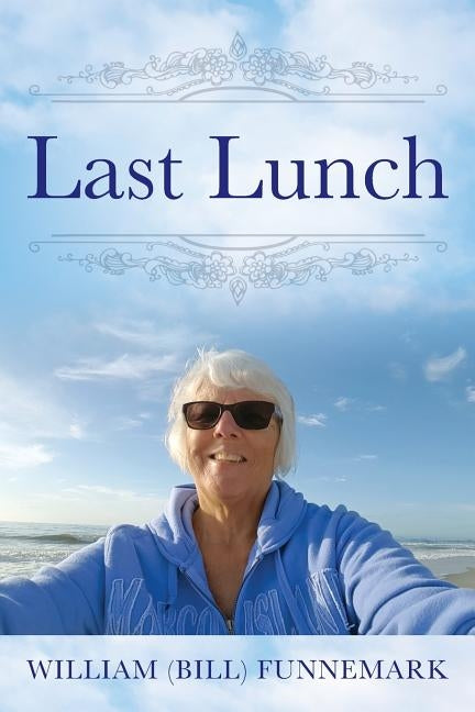 Last Lunch by Funnemark, William (Bill)