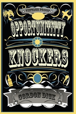 Opportunititty Knockers by Dick, Gordon
