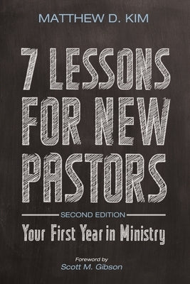 7 Lessons for New Pastors, Second Edition by Kim, Matthew D.