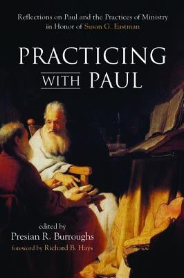 Practicing with Paul by Burroughs, Presian R.