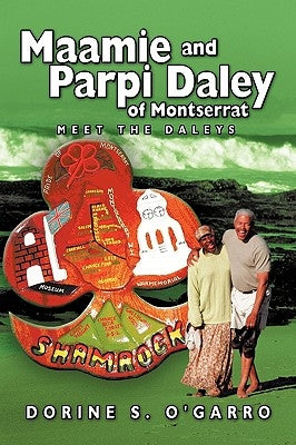 Maamie and Parpi Daley of Montserrat: Meet the Daleys by O'Garro, Dorine S.