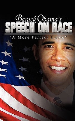 Barack Obama's Speech on Race: A More Perfect Union by Obama, Barack