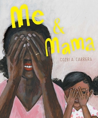 Me & Mama by Cabrera, Cozbi A.