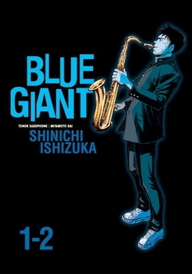 Blue Giant Omnibus Vols. 1-2 by Ishizuka, Shinichi