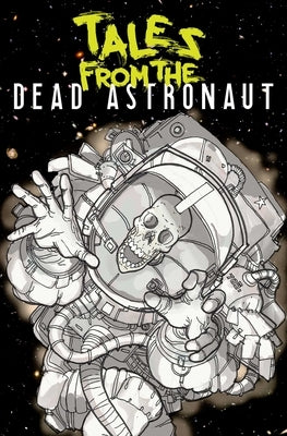Tales from the Dead Astronaut, 1: Collected Edition by Thompson, Jonathan