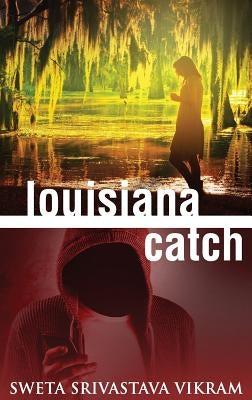 Louisiana Catch by Vikram, Sweta Srivastava