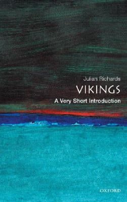 The Vikings: A Very Short Introduction by Richards, Julian D.