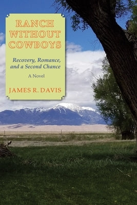 Ranch Without Cowboys: Recovery, Romance, and a Second Chance by Davis, James