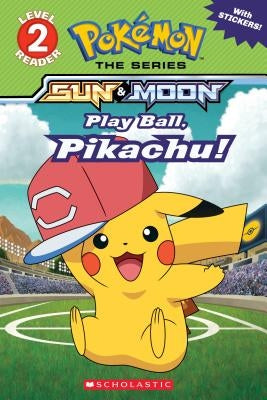 Play Ball, Pikachu! (Pokémon: Alola Reader #5) by Sander, Sonia