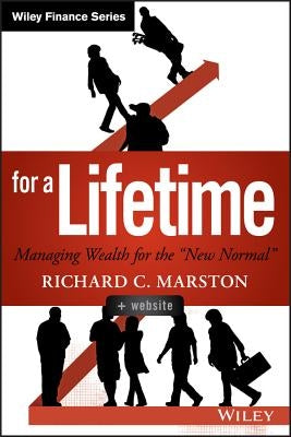Investing for a Lifetime: Managing Wealth for the "new Normal" by Marston, Richard C.