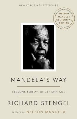 Mandela's Way: Lessons for an Uncertain Age by Stengel, Richard