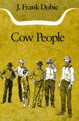 Cow People by Dobie, J. Frank