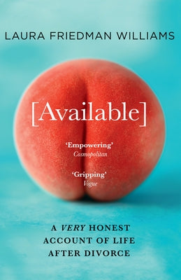 Available: A Very Honest Account of Life After Divorce by Friedman Williams, Laura