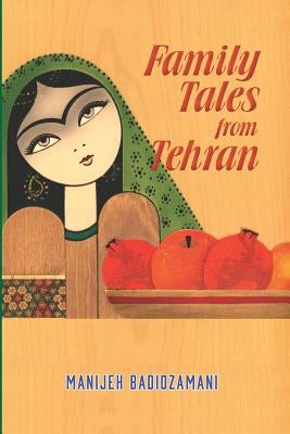 Family Tales from Tehran by Badiozamani, Manijeh