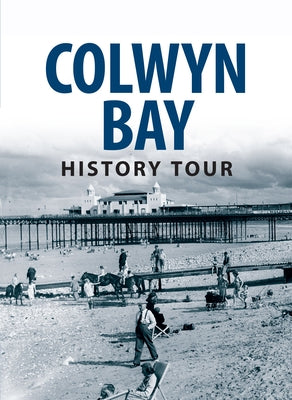 Colwyn Bay History Tour by Roberts, Graham