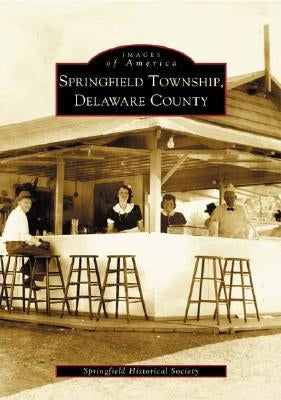 Springfield Township, Delaware County by Springfield Historical Society