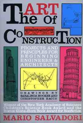The Art of Construction: Projects and Principles for Beginning Engineers & Architects by Salvadori, Mario