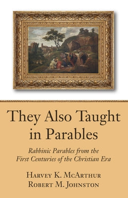 They Also Taught in Parables by Johnston, Robert M.
