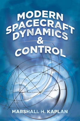Modern Spacecraft Dynamics and Control by Kaplan, Marshall H.