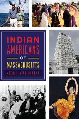 Indian Americans of Massachusetts by Pandya, Meenal Atul