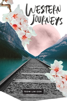 Western Journeys by Goh, Teow Lim