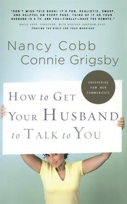 How to Get Your Husband to Talk to You by Grigsby, Connie