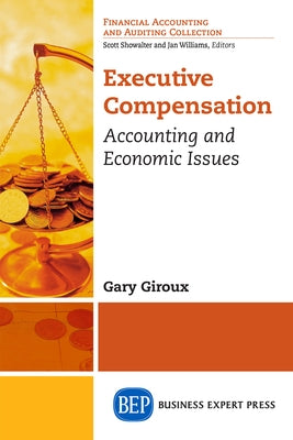Executive Compensation: Accounting and Economic Issues by Giroux, Gary