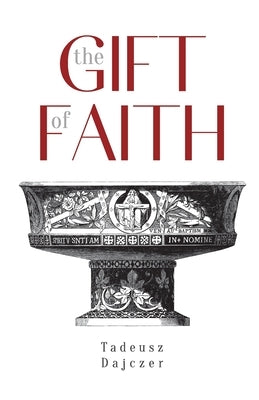 The Gift of Faith by Dajczer, Tadeusz