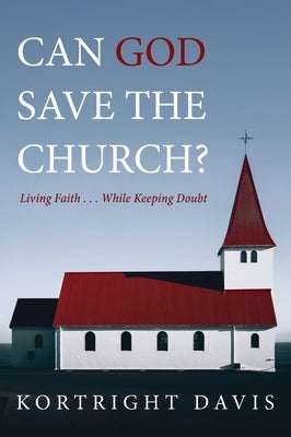 Can God Save the Church? by Davis, Kortright