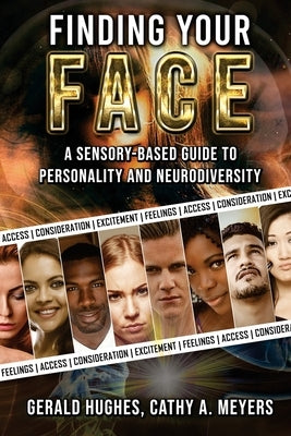 Finding Your Face: A Sensory-Based Guide to Personality and Neurodiversity by Hughes, Gerald