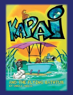 Kapai and the Flying Bathtub by N/A, Uncle Anzac