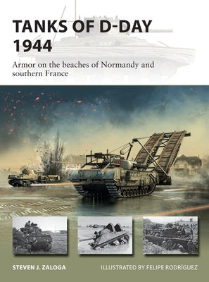 Tanks of D-Day 1944: Armor on the Beaches of Normandy and Southern France by Zaloga, Steven J.