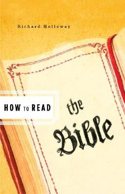 How to Read the Bible by Holloway, Richard