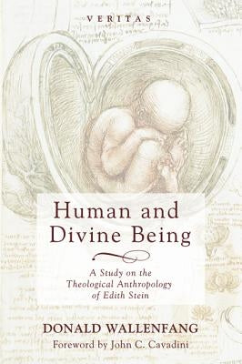Human and Divine Being by Wallenfang, Donald