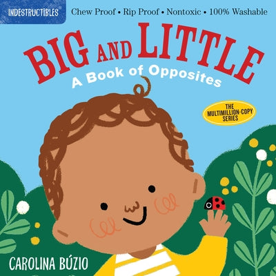 Indestructibles: Big and Little: A Book of Opposites by Búzio, Carolina