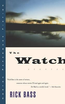 The Watch: Stories by Bass, Rick