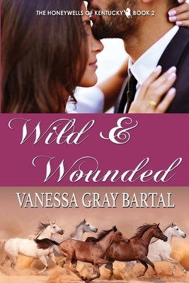 Wild and Wounded by Bartal, Vanessa Gray