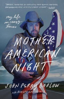 Mother American Night: My Life in Crazy Times by Barlow, John Perry