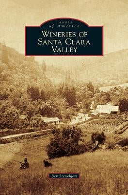 Wineries of Santa Clara Valley by Stenehjem, Bev