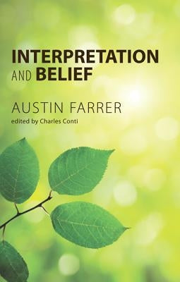 Interpretation and Belief by Farrer, Austin